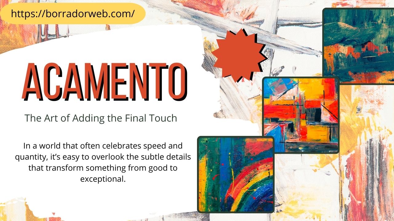Acamento: The Art of Adding the Final Touch